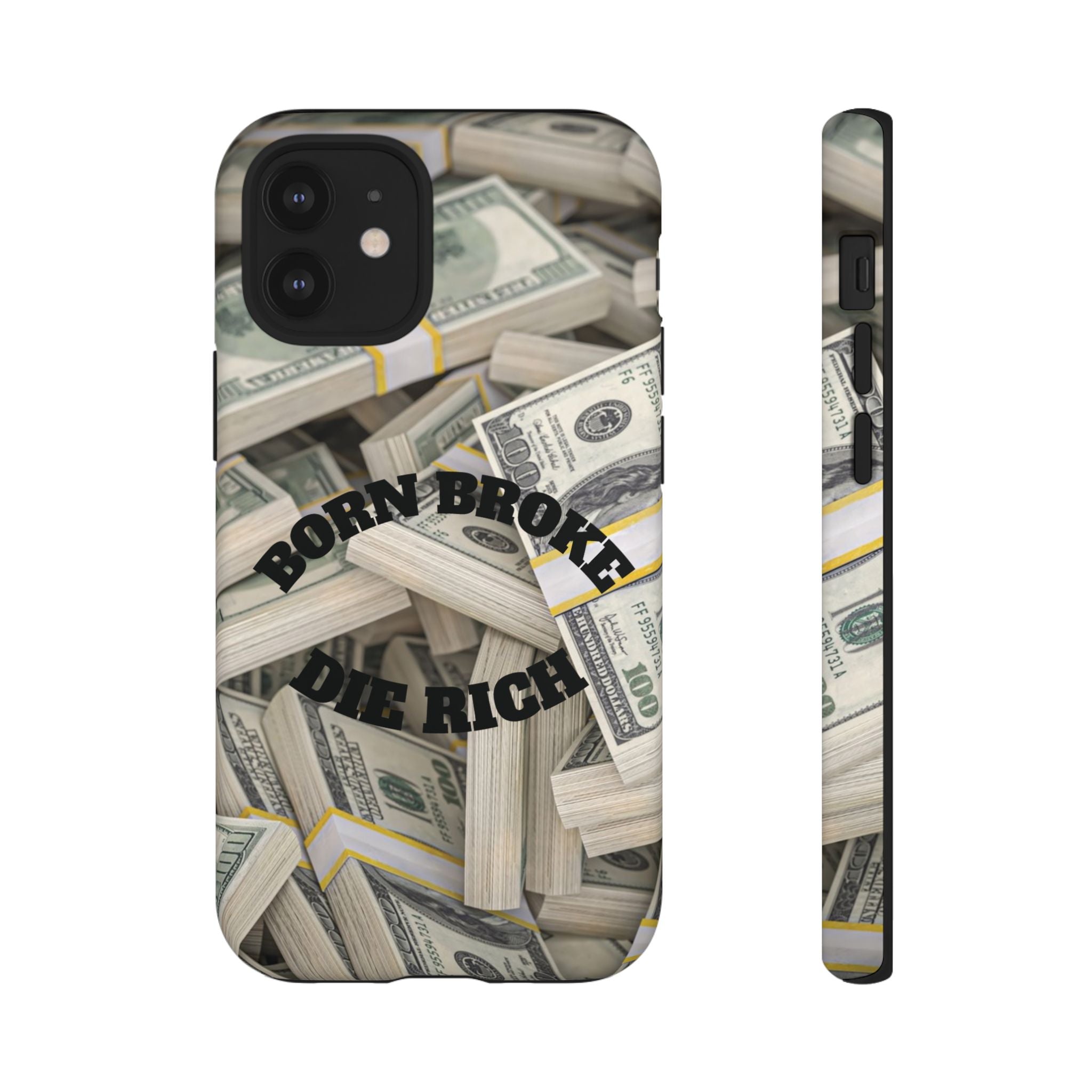 Money Stacks Phone Case – “Born Broke Die Rich” Protective iPhone Cover