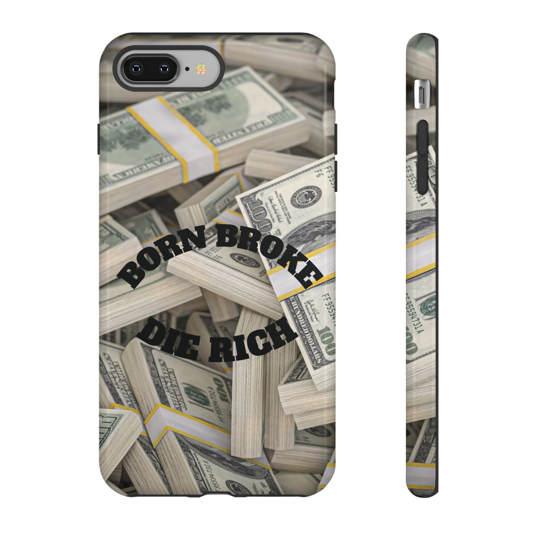 Money Stacks Phone Case – “Born Broke Die Rich” Protective iPhone Cover