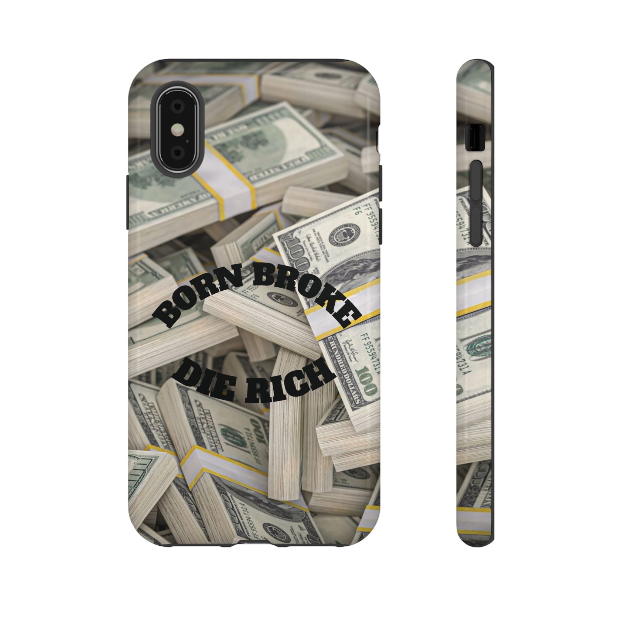 Money Stacks Phone Case – “Born Broke Die Rich” Protective iPhone Cover