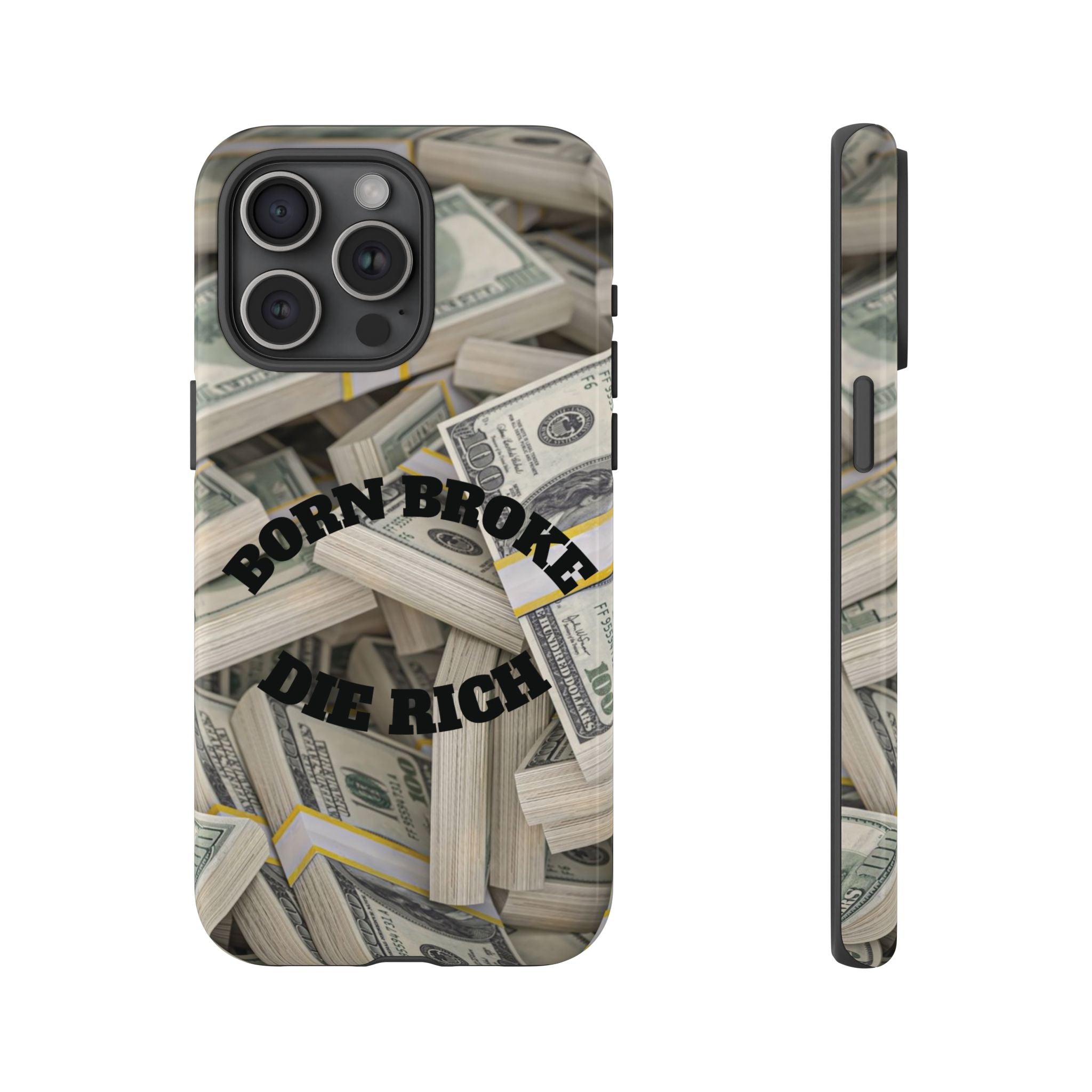 Money Stacks Phone Case – “Born Broke Die Rich” Protective iPhone Cover
