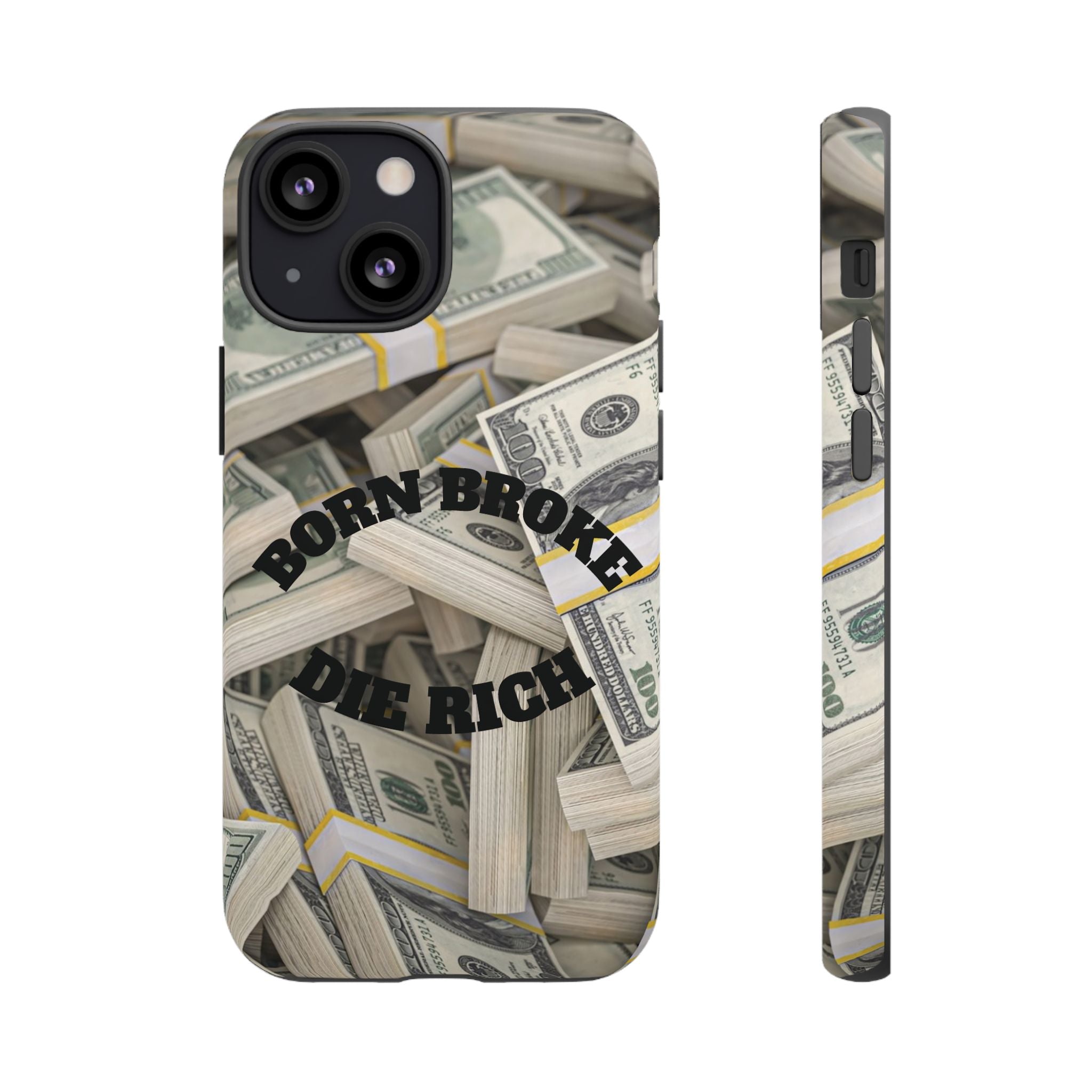 Money Stacks Phone Case – “Born Broke Die Rich” Protective iPhone Cover