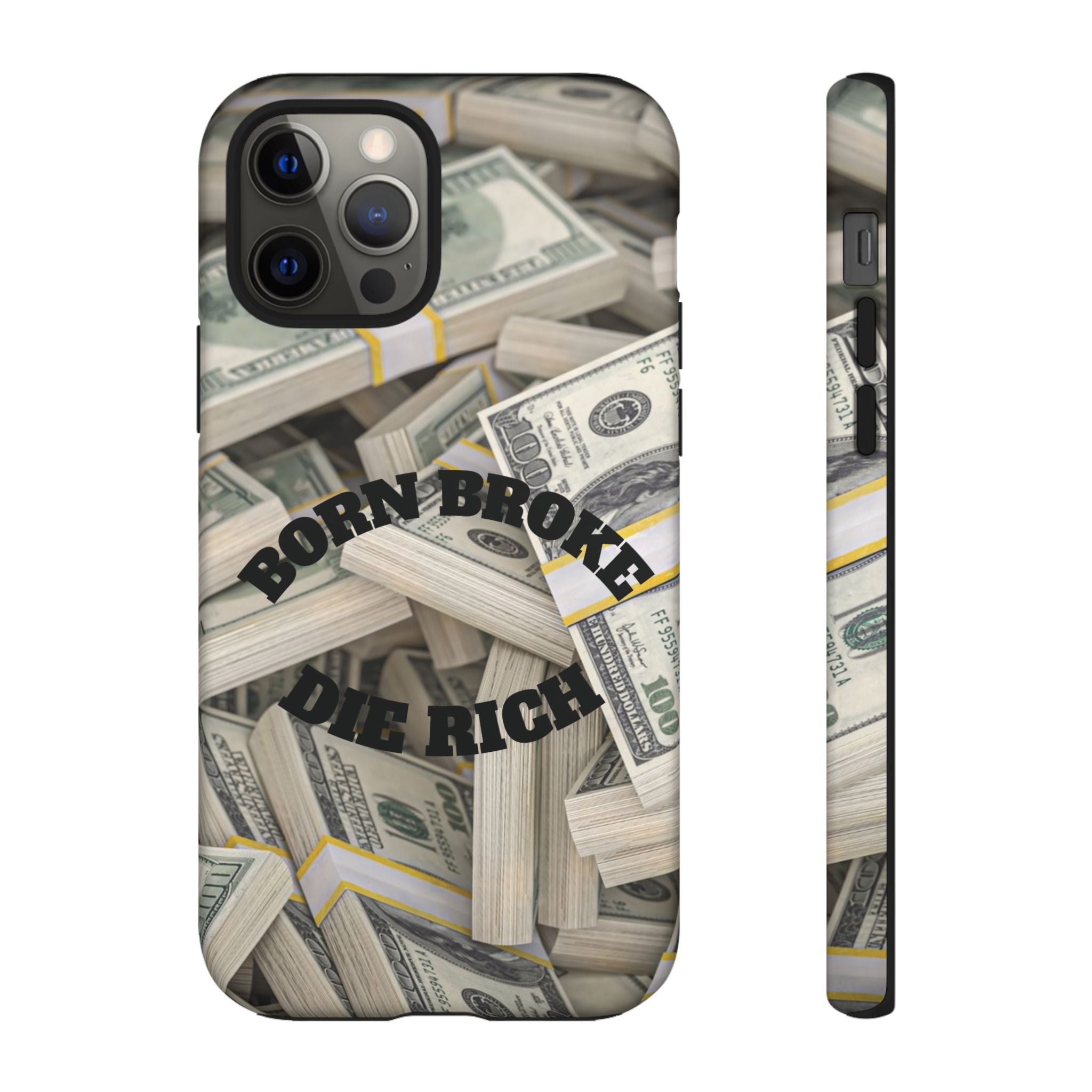 Money Stacks Phone Case – “Born Broke Die Rich” Protective iPhone Cover