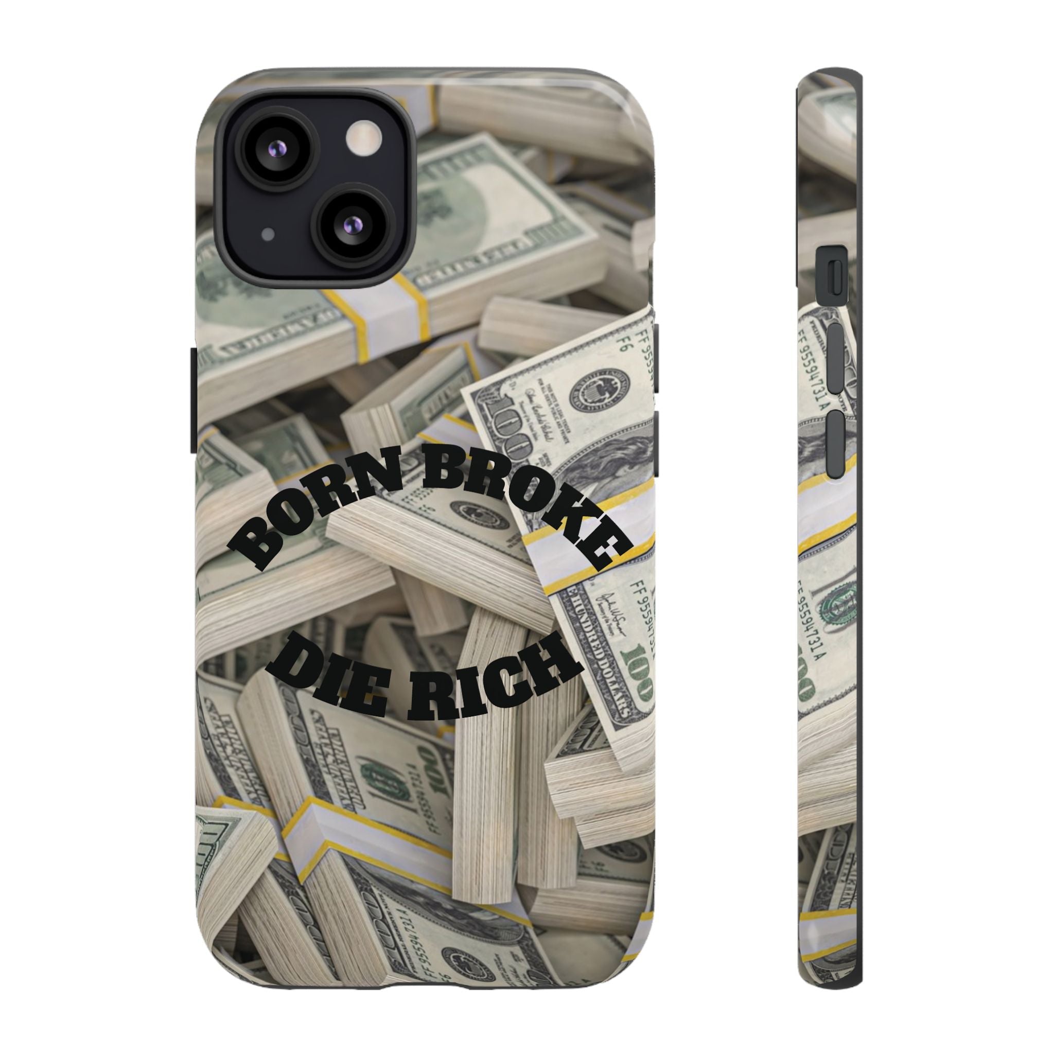 Money Stacks Phone Case – “Born Broke Die Rich” Protective iPhone Cover