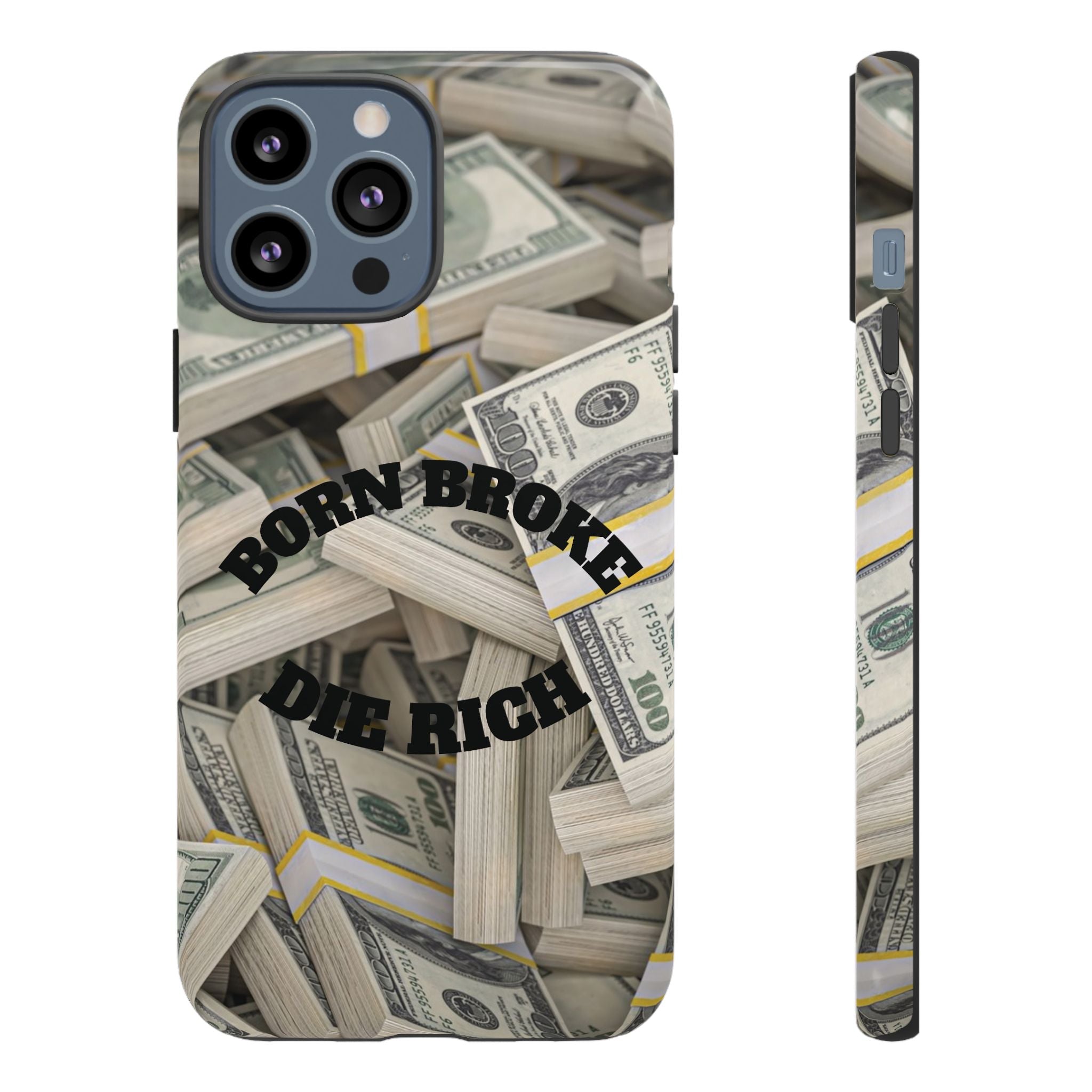 Money Stacks Phone Case – “Born Broke Die Rich” Protective iPhone Cover
