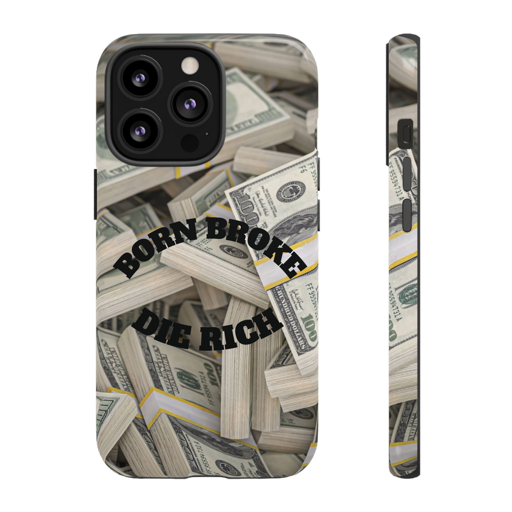 Money Stacks Phone Case – “Born Broke Die Rich” Protective iPhone Cover
