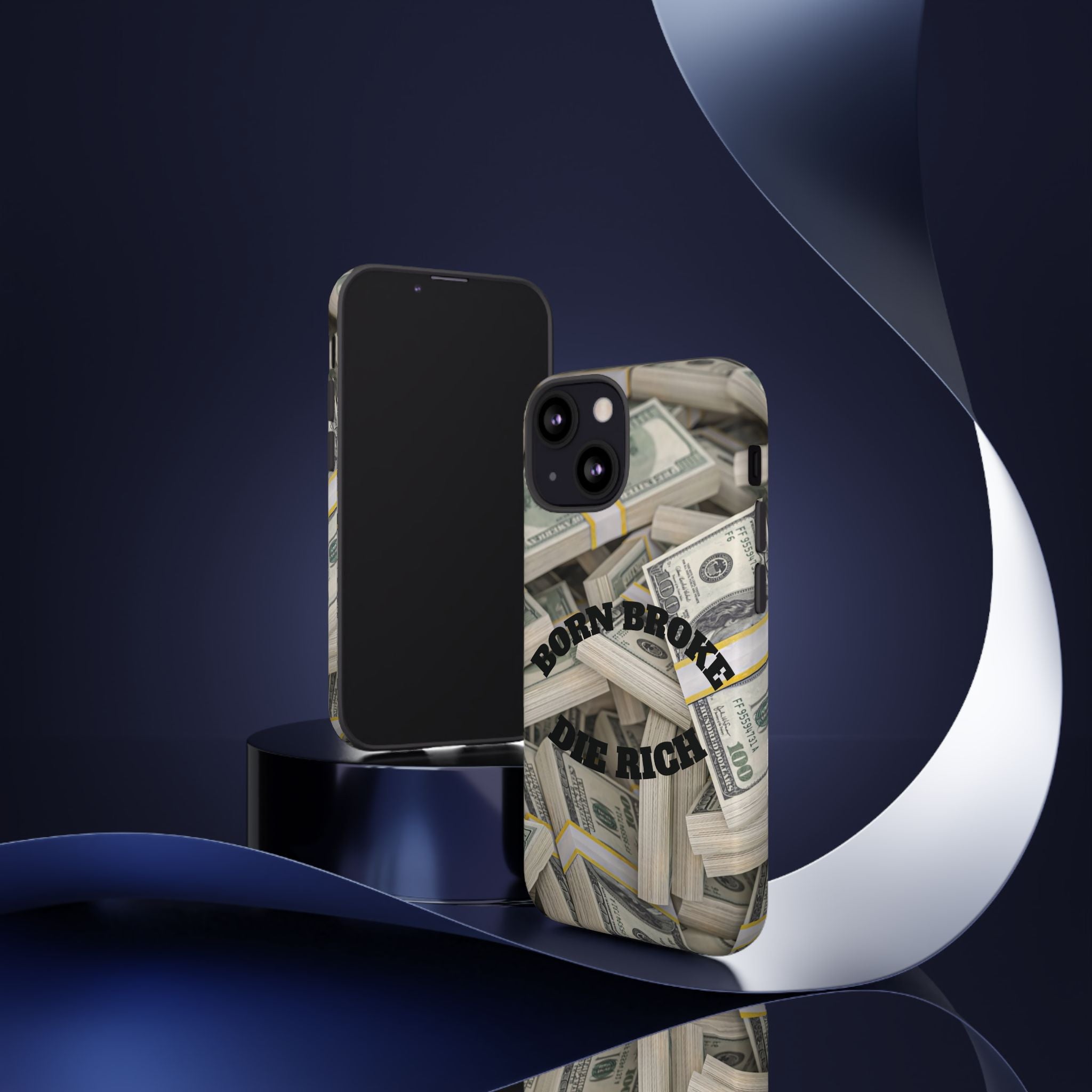Money Stacks Phone Case – “Born Broke Die Rich” Protective iPhone Cover