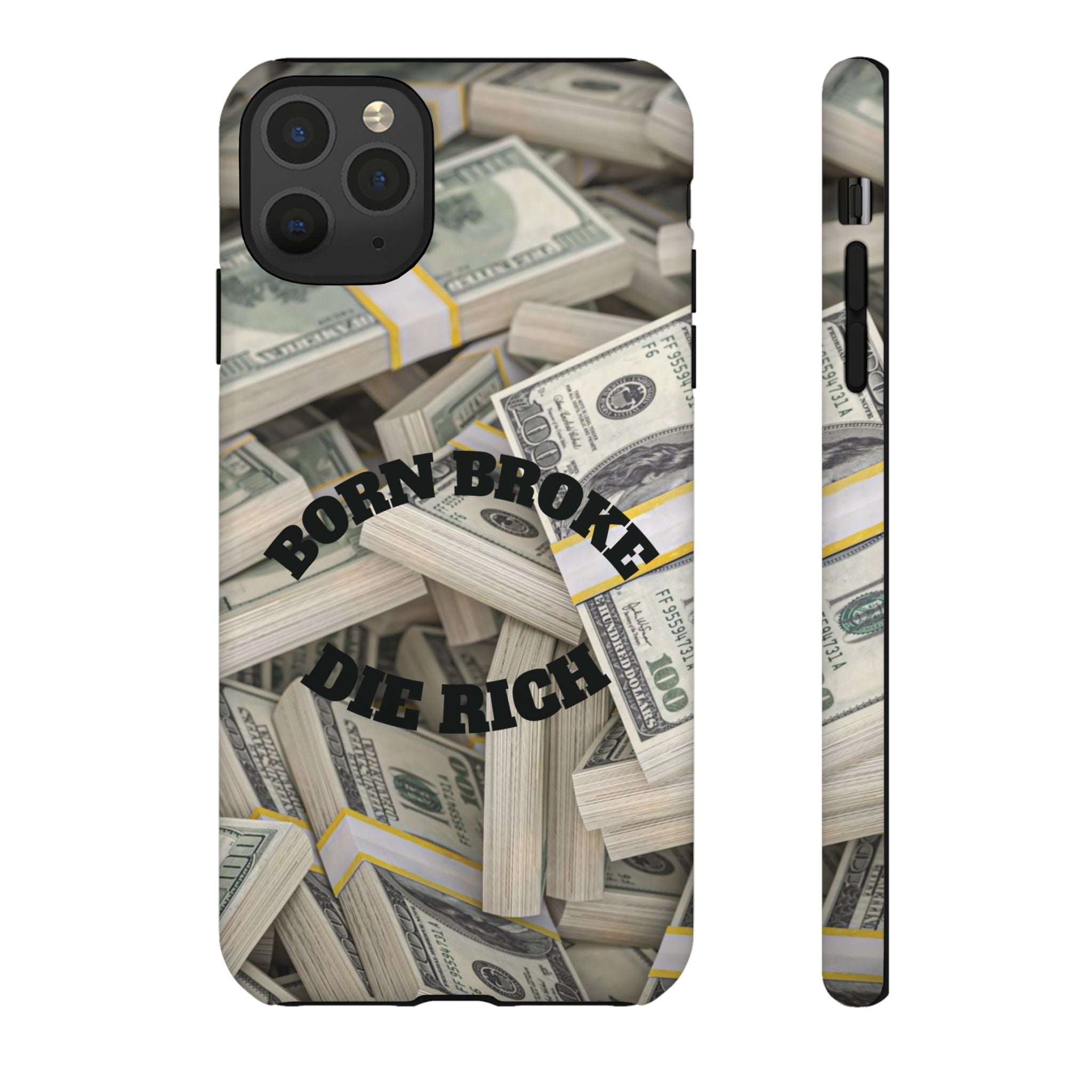 Money Stacks Phone Case – “Born Broke Die Rich” Protective iPhone Cover