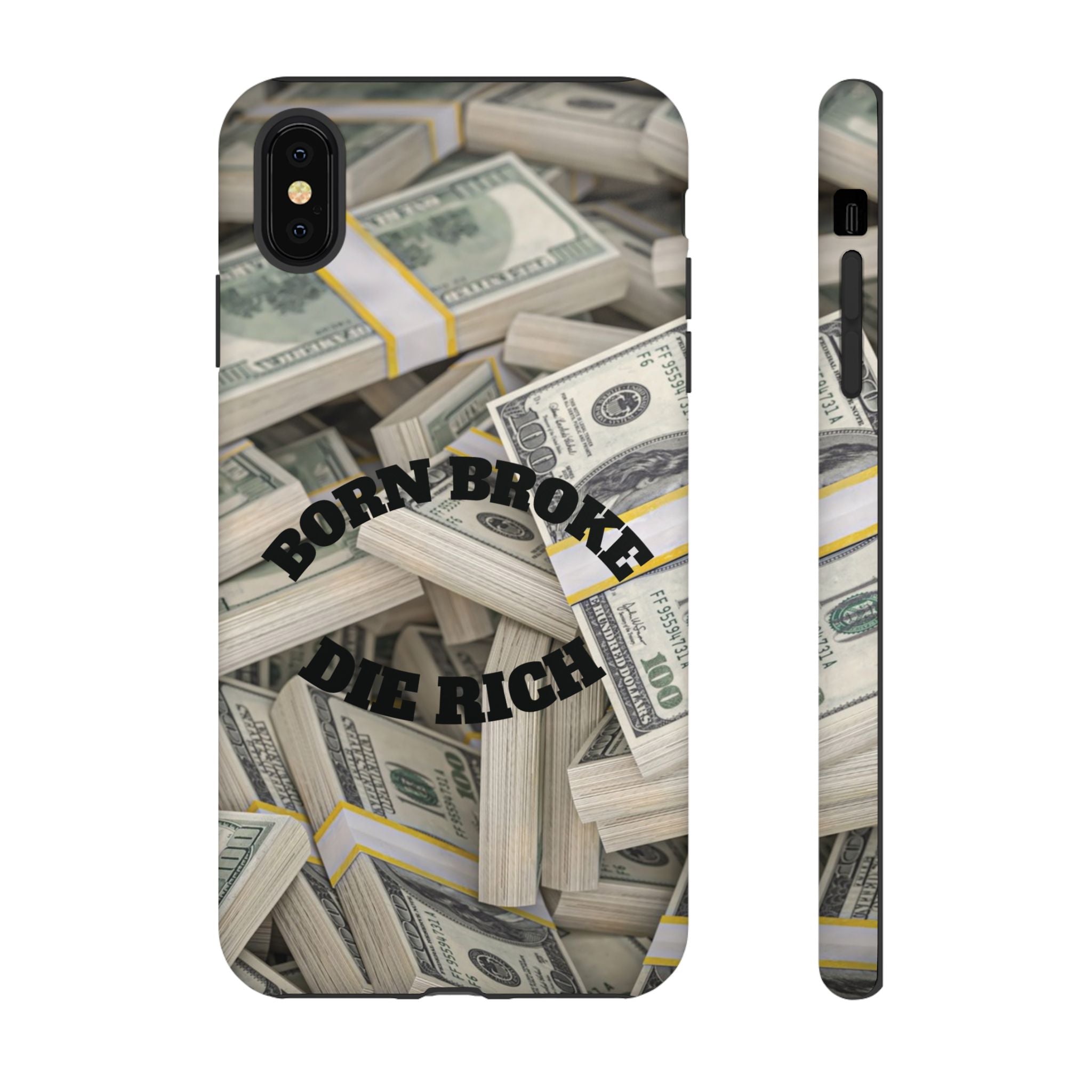 Money Stacks Phone Case – “Born Broke Die Rich” Protective iPhone Cover