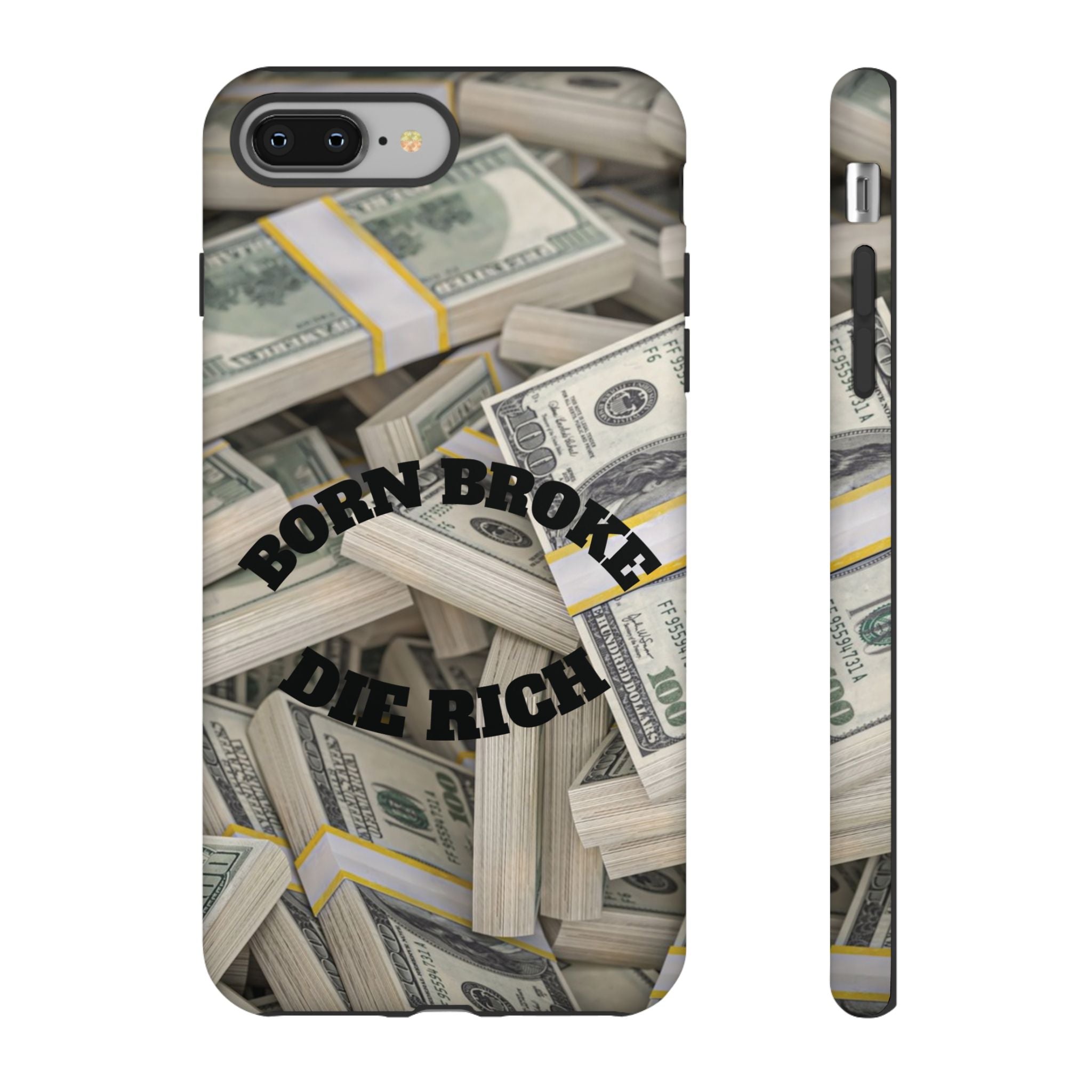 Money Stacks Phone Case – “Born Broke Die Rich” Protective iPhone Cover