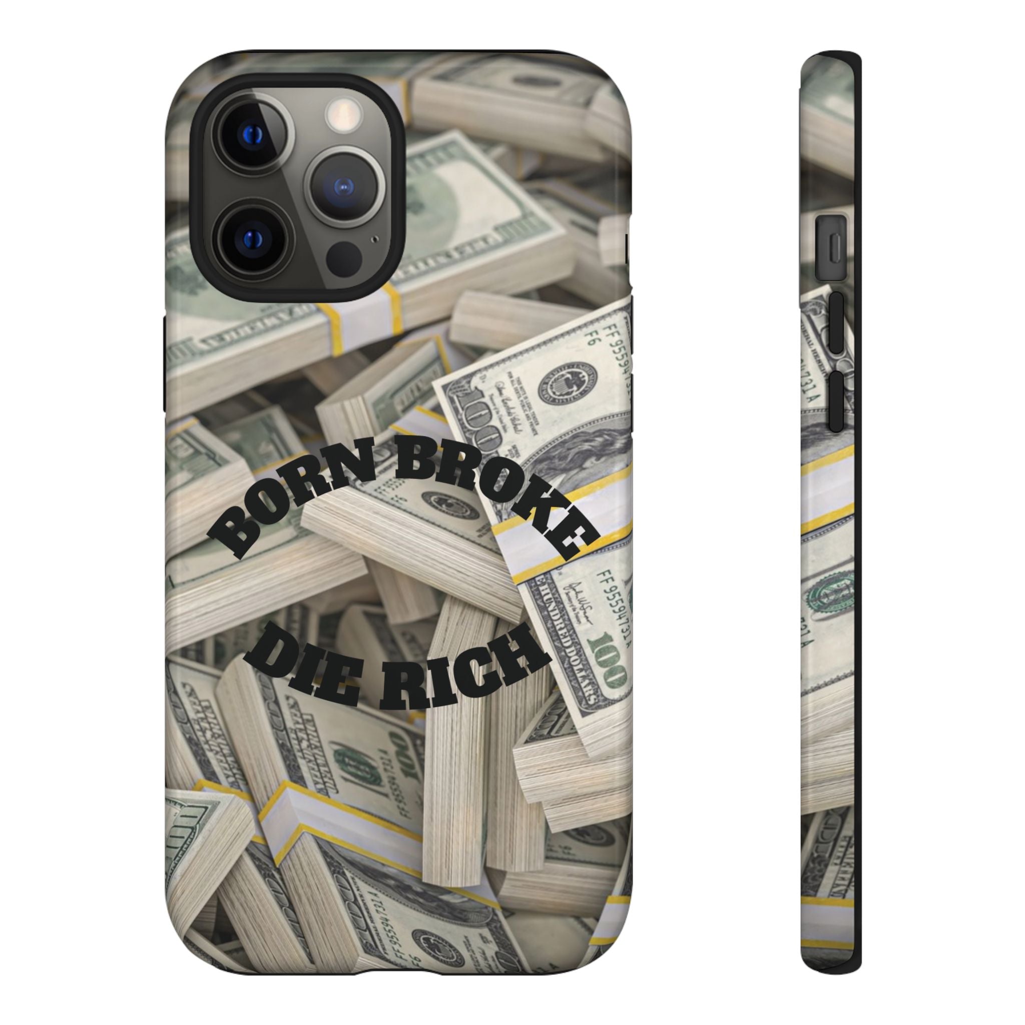 Money Stacks Phone Case – “Born Broke Die Rich” Protective iPhone Cover