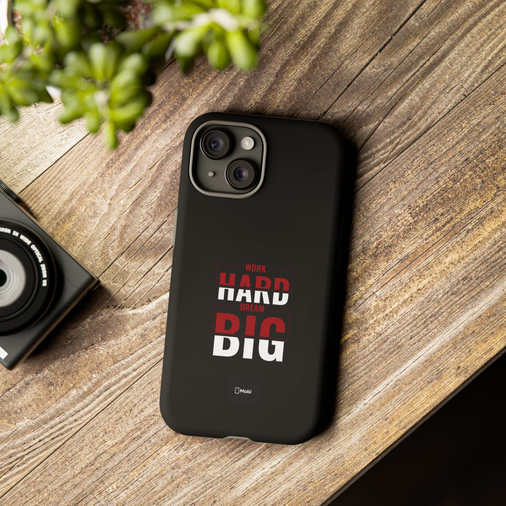 Phone Case - "Work Hard Dream Big" Motivational Tough Case