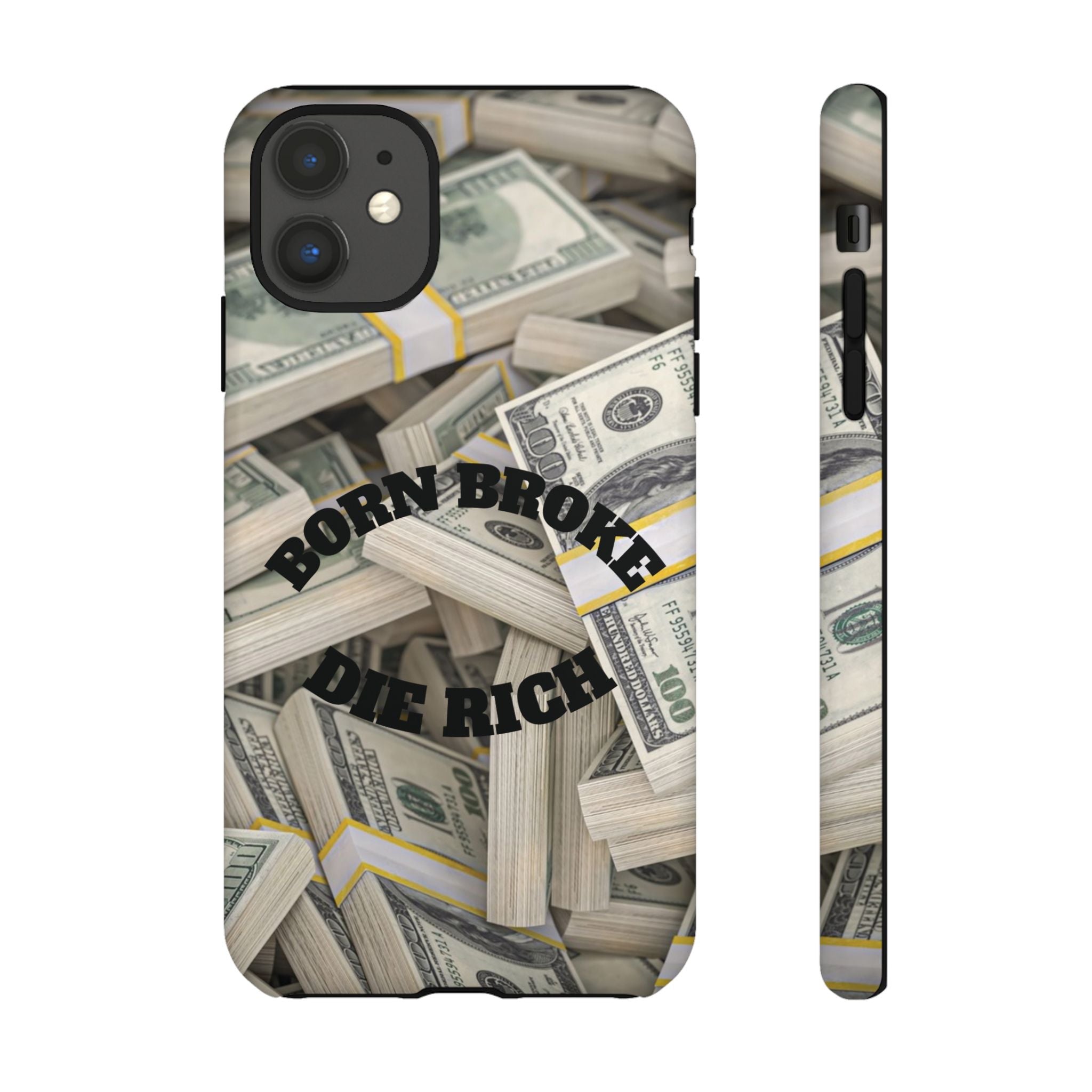 Money Stacks Phone Case – “Born Broke Die Rich” Protective iPhone Cover