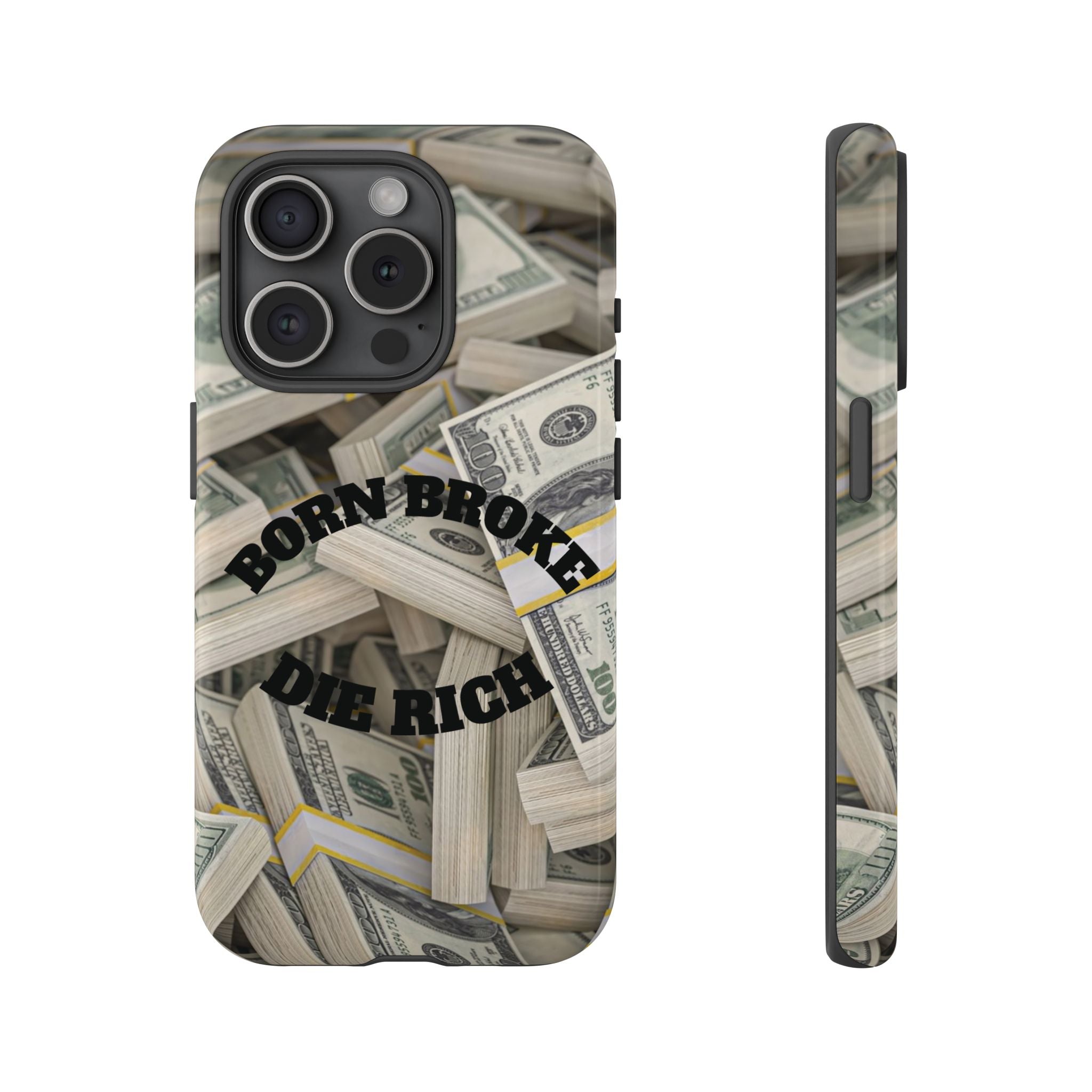 Money Stacks Phone Case – “Born Broke Die Rich” Protective iPhone Cover