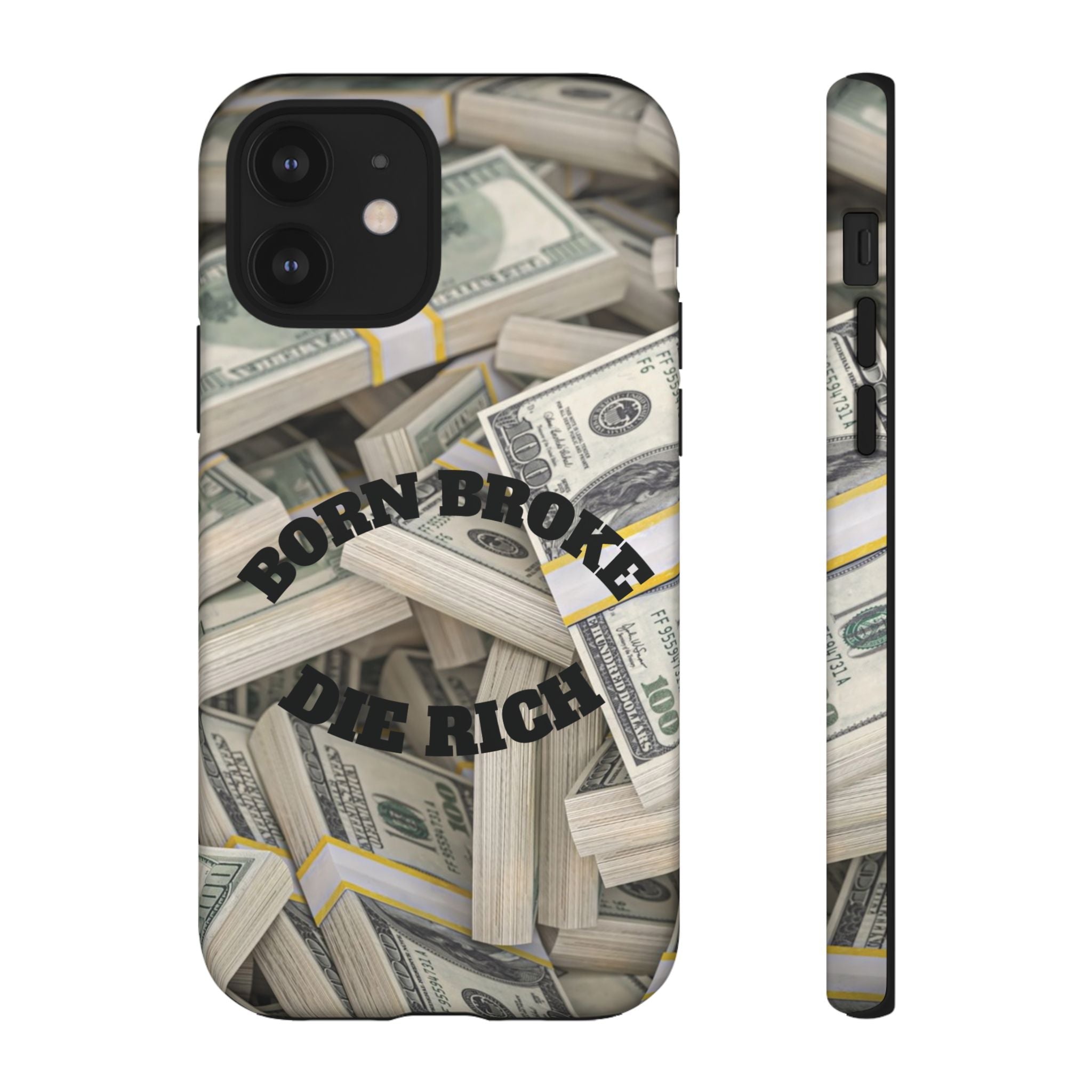 Money Stacks Phone Case – “Born Broke Die Rich” Protective iPhone Cover