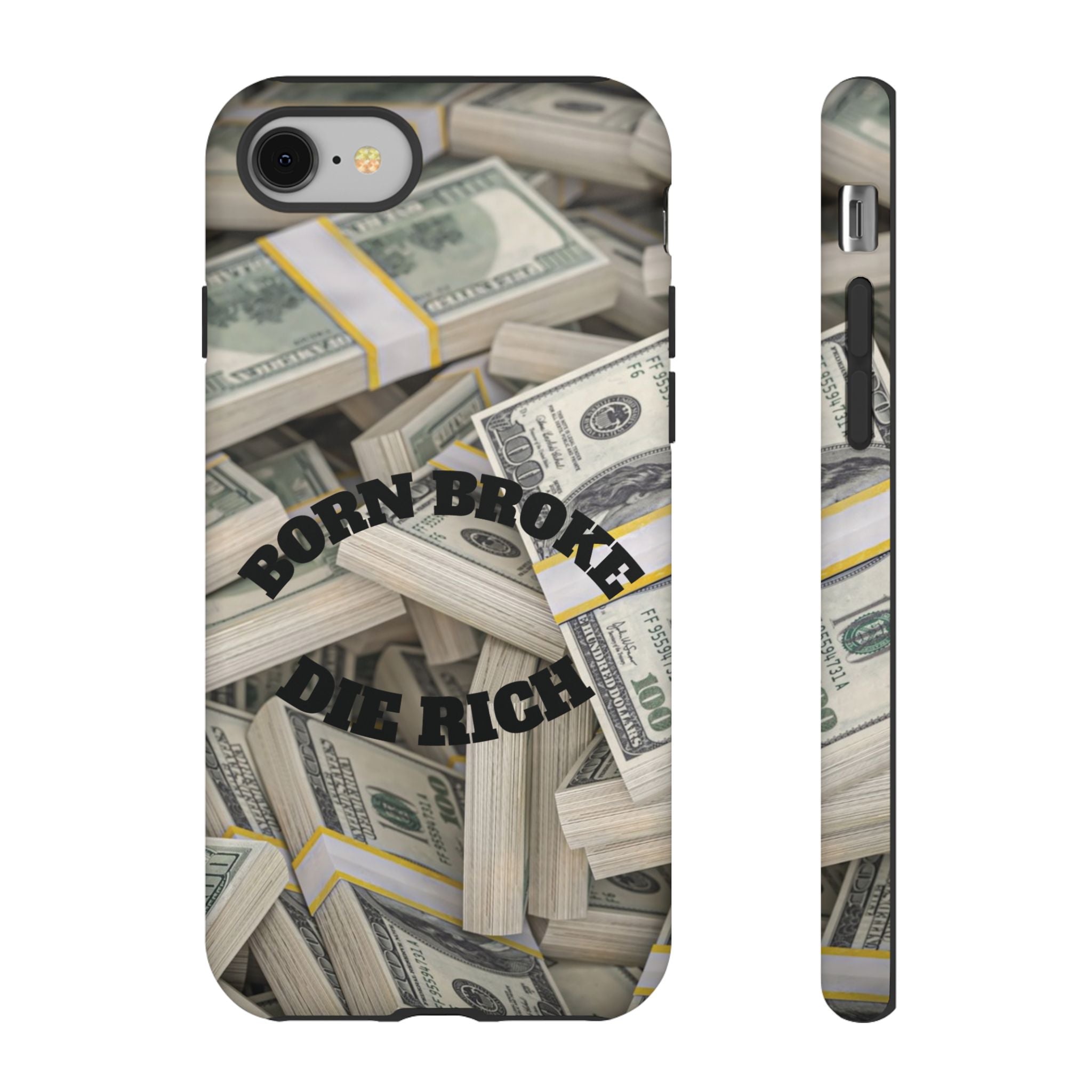 Money Stacks Phone Case – “Born Broke Die Rich” Protective iPhone Cover