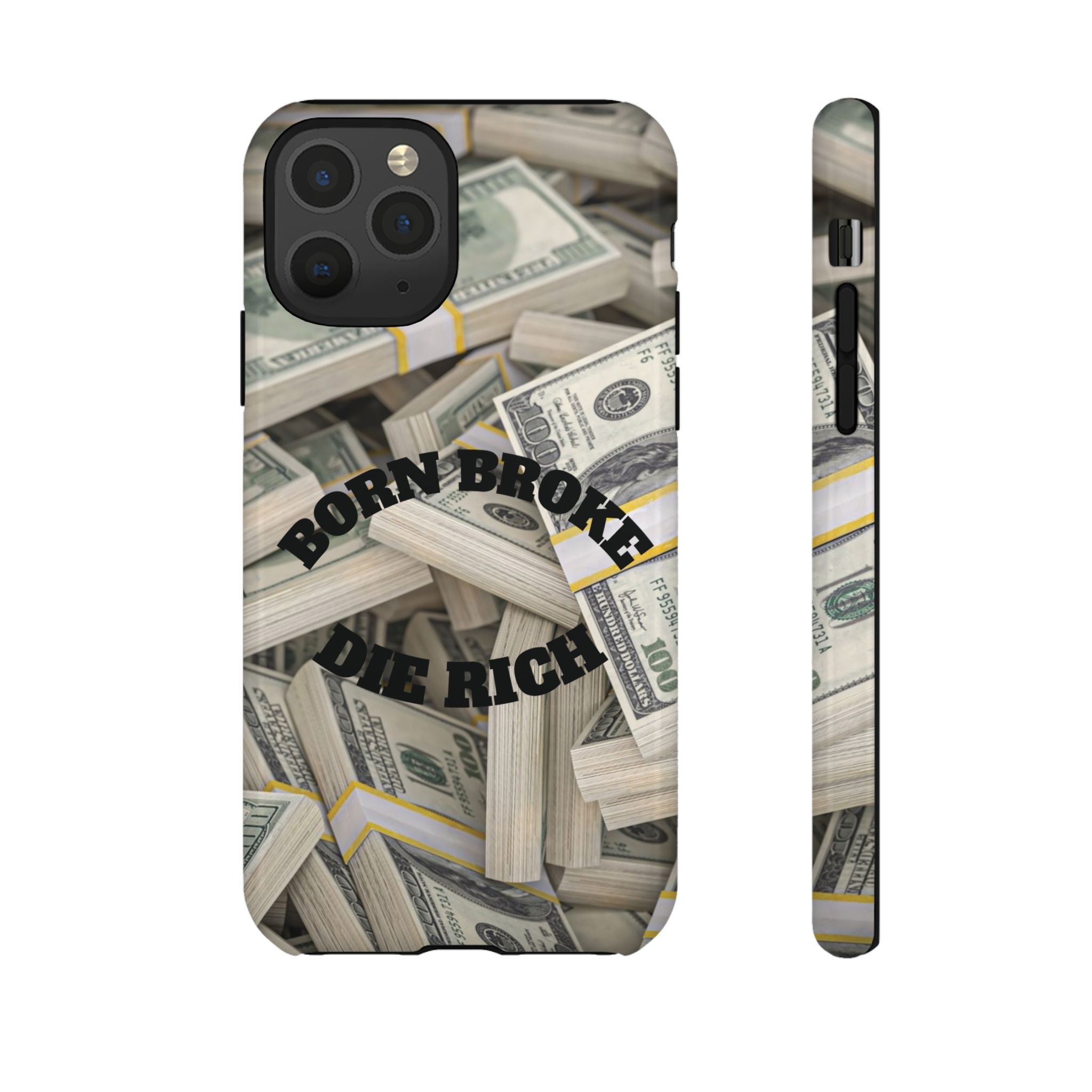 Money Stacks Phone Case – “Born Broke Die Rich” Protective iPhone Cover