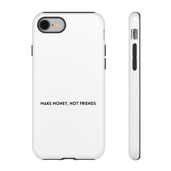 Make Money, Not Friends Phone Case — Minimalist Protective Cover