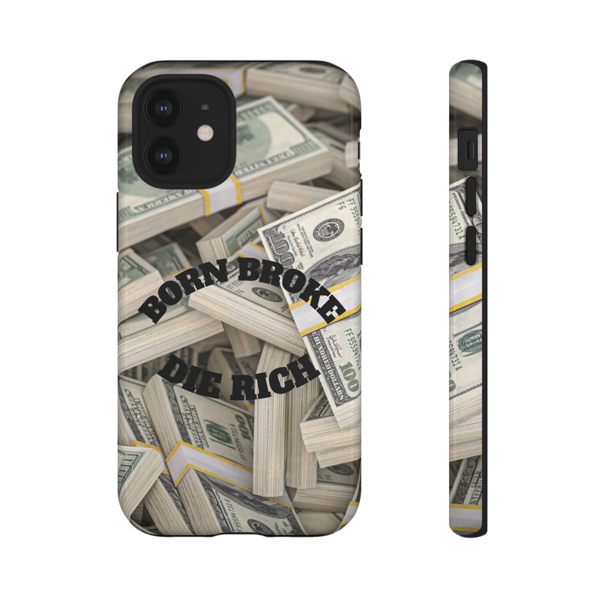 Money Stacks Phone Case – “Born Broke Die Rich” Protective iPhone Cover