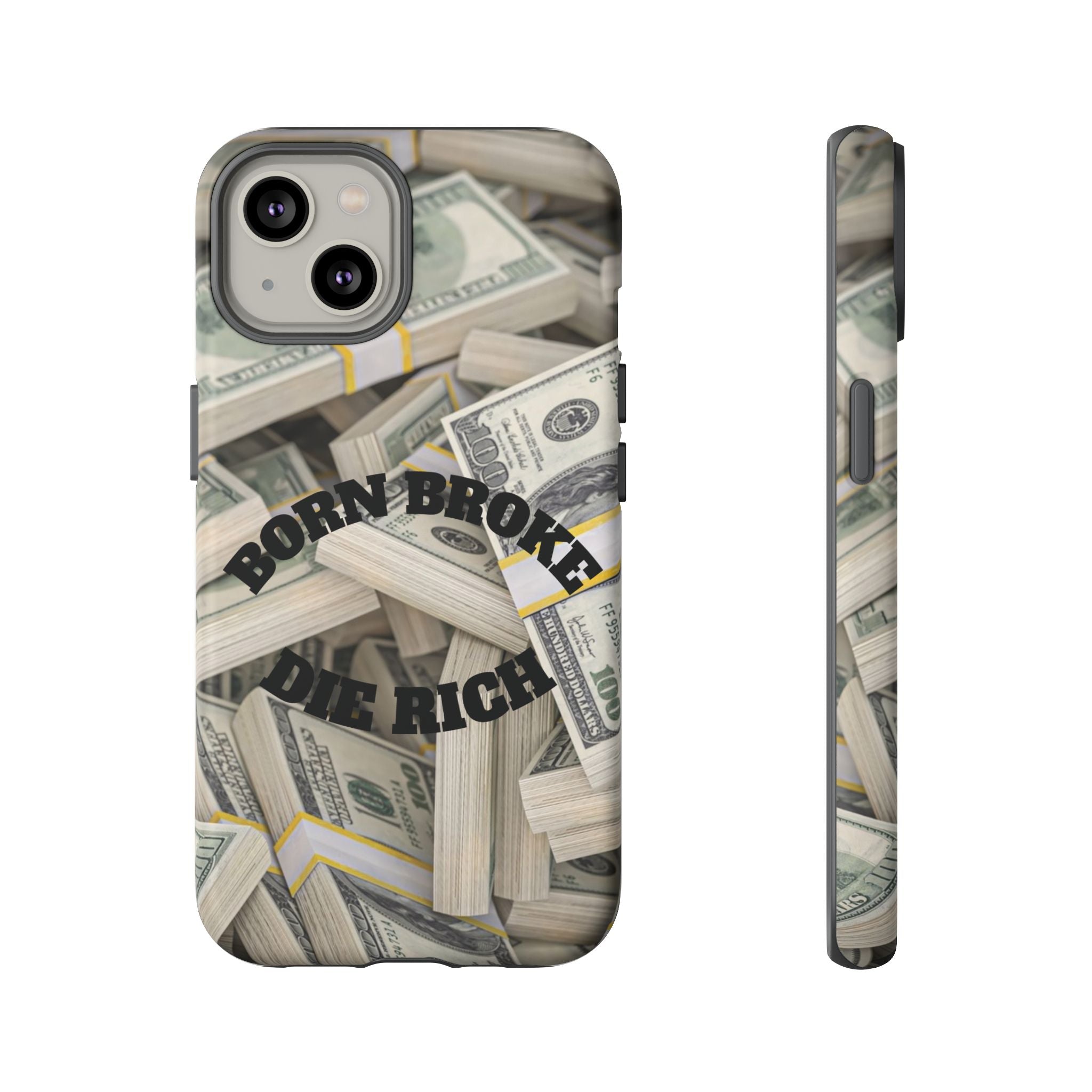 Money Stacks Phone Case – “Born Broke Die Rich” Protective iPhone Cover