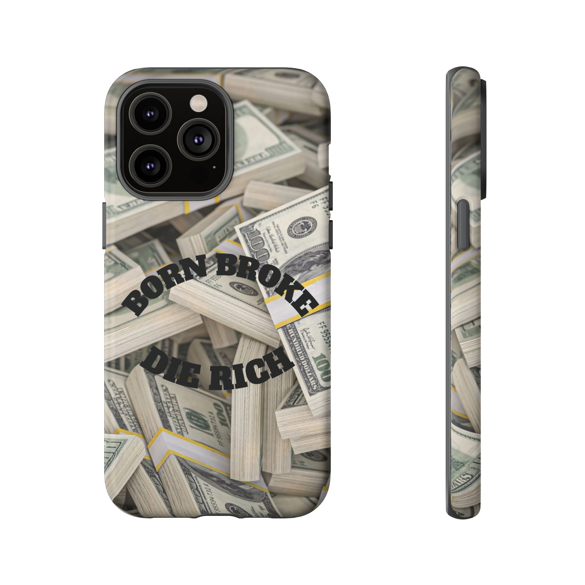 Money Stacks Phone Case – “Born Broke Die Rich” Protective iPhone Cover