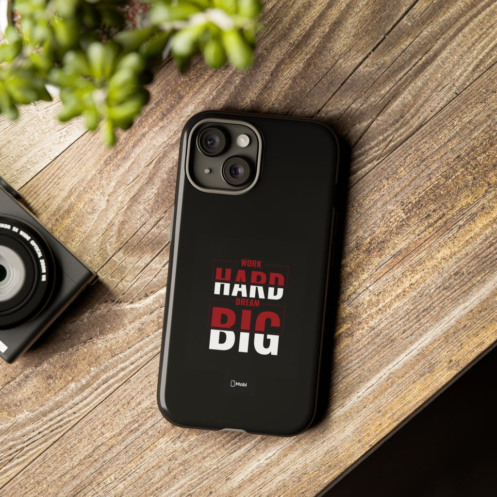Phone Case - "Work Hard Dream Big" Motivational Tough Case