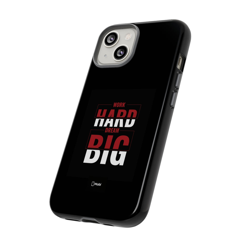 Phone Case - "Work Hard Dream Big" Motivational Tough Case