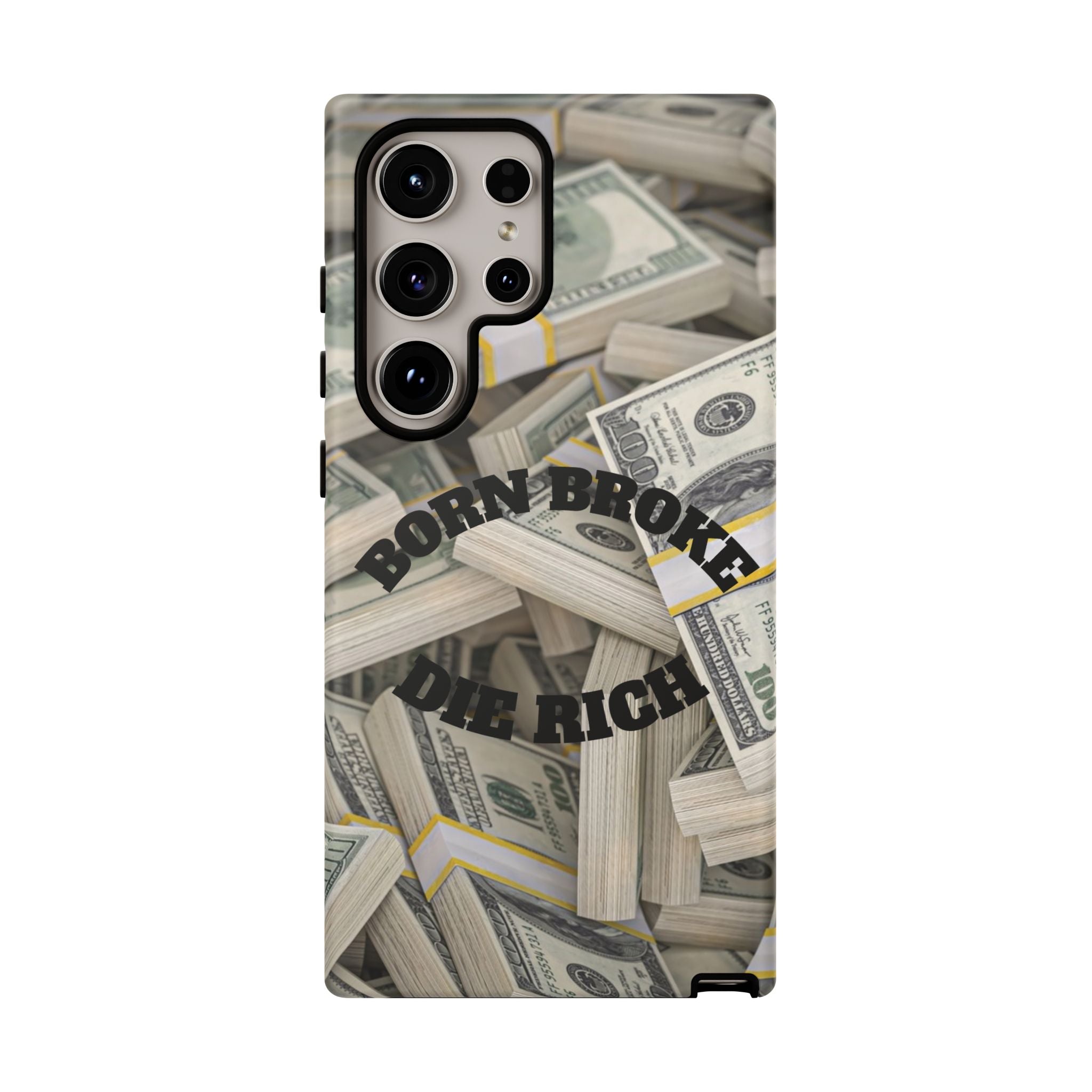 Money Stacks Phone Case – “Born Broke Die Rich” Protective iPhone Cover